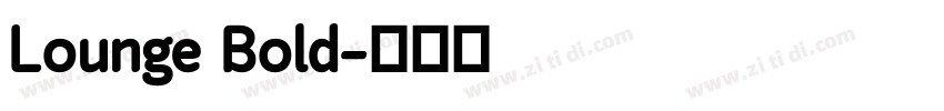 Lounge Bold字体转换